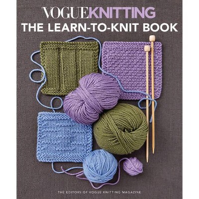 Vogue(r) Knitting the Learn-To-Knit Book - by  Vogue Knitting Magazine (Paperback)