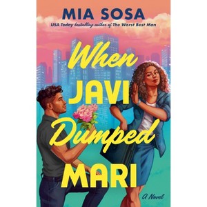 When Javi Dumped Mari - by  Mia Sosa (Paperback) - 1 of 1