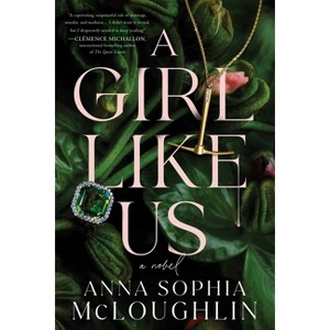 A Girl Like Us - by  Anna Sophia McLoughlin (Paperback) - 1 of 1