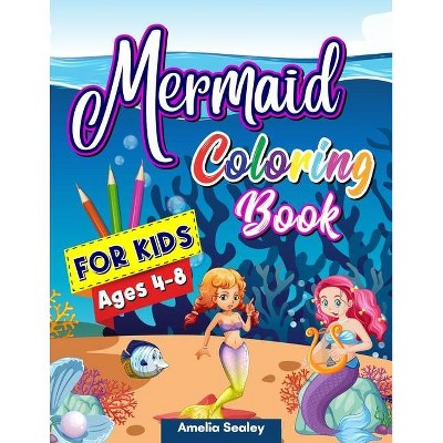 Mermaid Coloring Book for Kids - by  Amelia Sealey (Paperback)