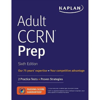 Adult Ccrn Prep - (Kaplan Test Prep) 6th Edition by  Kaplan Nursing (Paperback)