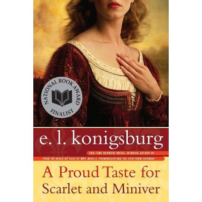 A Proud Taste for Scarlet and Miniver - by  E L Konigsburg (Paperback)