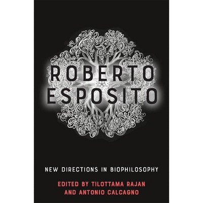 Roberto Esposito - by  Tilottama Rajan & Antonio Calcagno (Hardcover)