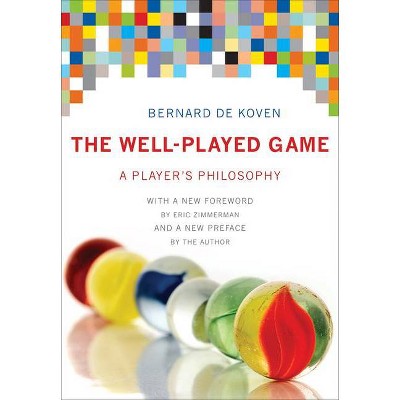 The Well-Played Game - (Mit Press) by  Bernard De Koven (Hardcover)