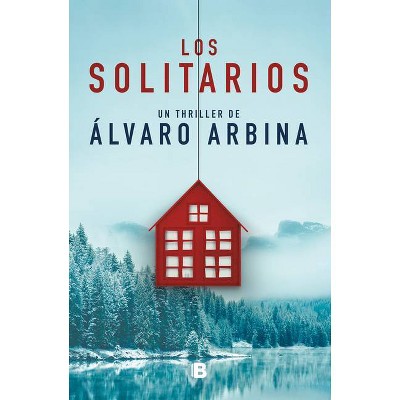 Los Solitarios / The Loners - by  Alvaro Arbina (Hardcover)