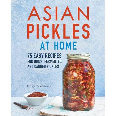 Asian Pickles at Home - by  Patricia Tanumihardja (Paperback)