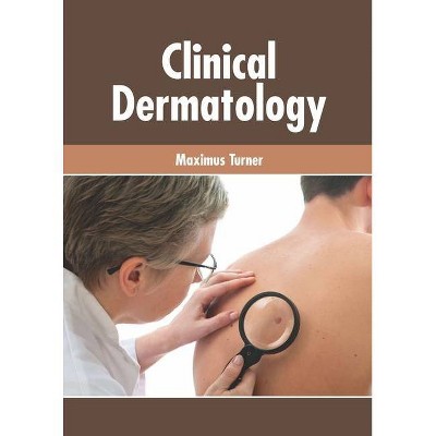 Clinical Dermatology - by  Maximus Turner (Hardcover)