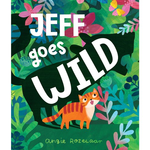 Jeff Goes Wild - By Angela Rozelaar (hardcover) : Target