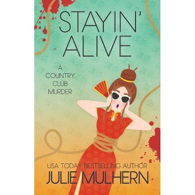 Stayin' Alive - (Country Club Murders) by  Julie Mulhern (Paperback)