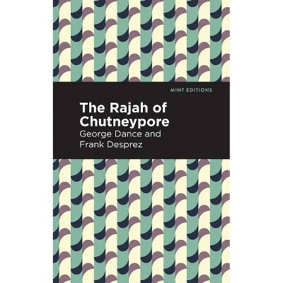 The Rajah of Chutneypore - (Mint Editions) by  George Sand and Frank Desprez (Paperback)