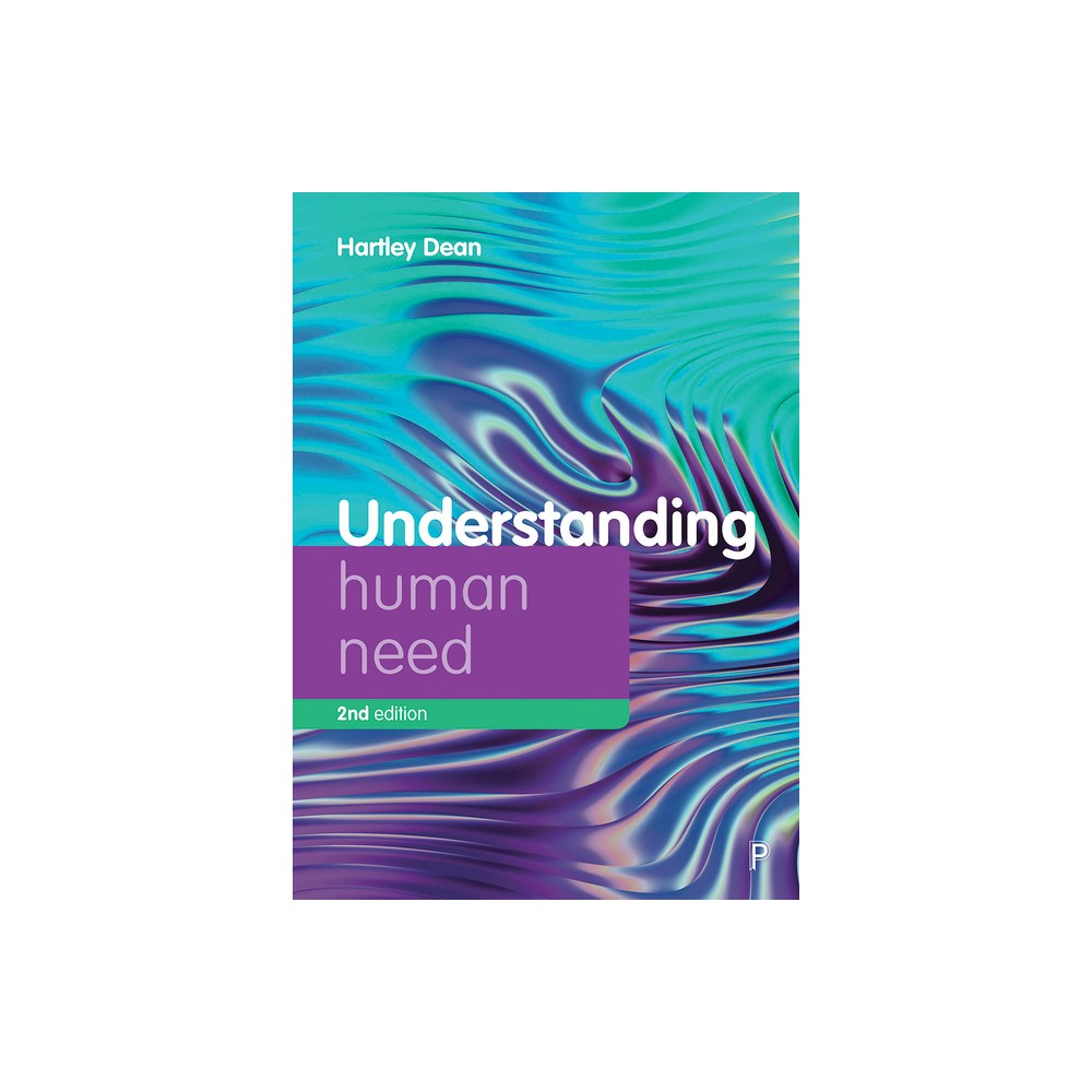 Understanding Human Need - (Understanding Welfare: Social Issues, Policy and Practice) 2nd Edition by Hartley Dean (Paperback)