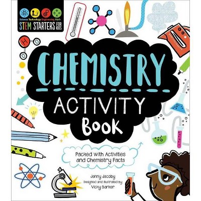 Stem Starters for Kids Chemistry Activity Book - by  Jenny Jacoby (Paperback)