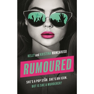 Rumoured - by  Kelly Mancaruso & Kristina Mancaruso (Paperback)