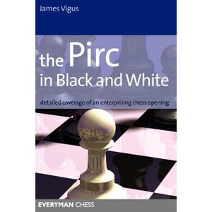 Pirc in Black and White - (Everyman Chess) by  James Vigus (Paperback) - 1 of 1