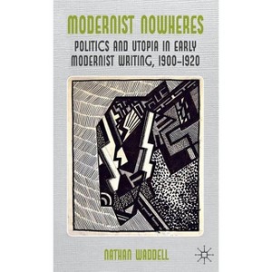 Modernist Nowheres - by  N Waddell (Hardcover) - 1 of 1