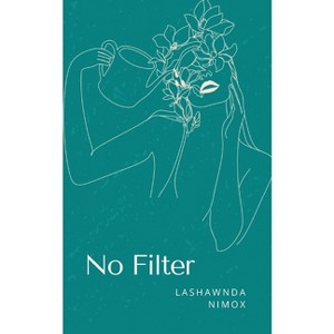 No Filter - by  Lashawnda Nimox (Paperback) - 1 of 1