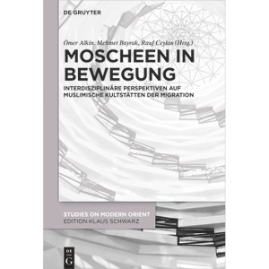 Moscheen in Bewegung - (Studies on Modern Orient) by  Ömer Alkin & Mehmet Bayrak & Rauf Ceylan (Hardcover) - 1 of 1
