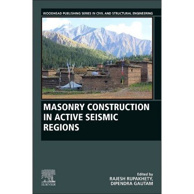 Masonry Construction in Active Seismic Regions - (Woodhead Publishing Civil and Structural Engineering) by  Rajesh Rupakhety & Dipendra Gautam