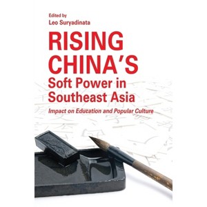 Rising China's Soft Power in Southeast Asia - by  Leo Suryadinata (Paperback) - 1 of 1