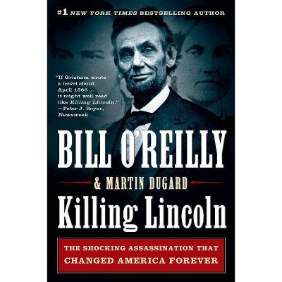 Killing Lincoln: The Shocking Assassination That Changed America Forever (Paperback) by Bill O'Reilly