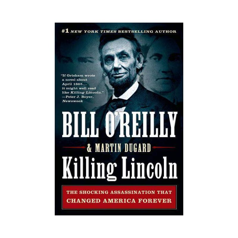 Killing Lincoln: The Shocking Assassination That Changed America Forever - by Bill O&#39;Reilly (Paperback), 1 of 2
