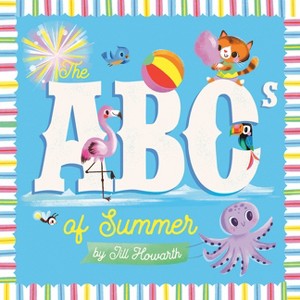 The ABCs of Summer - (The ABCs of the Seasons) by  Jill Howarth (Board Book) - 1 of 1