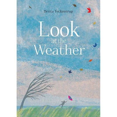 Look at the Weather - by  Britta Teckentrup (Hardcover)