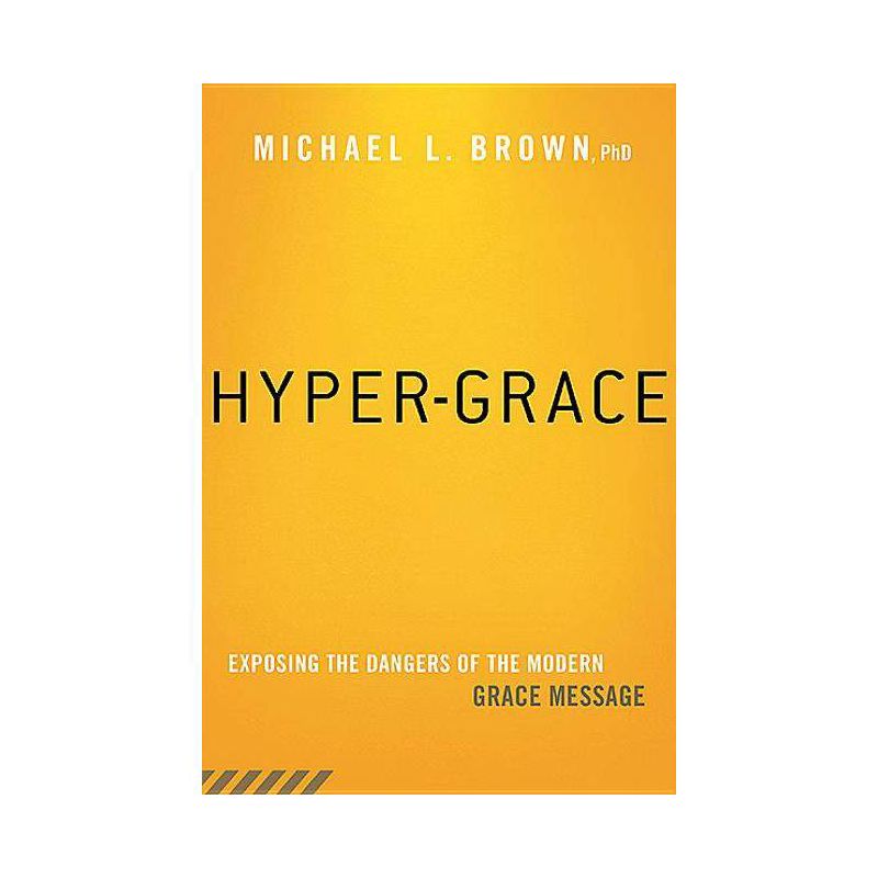 Hyper-Grace - by  Michael L Brown (Paperback), 1 of 2