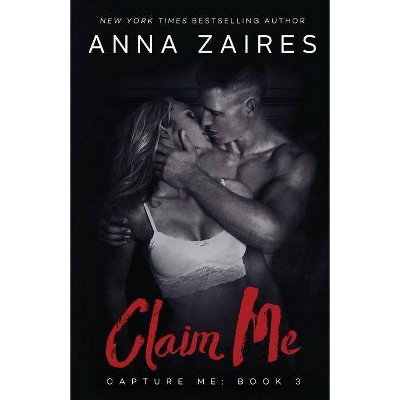 Claim Me - (Capture Me) by  Anna Zaires & Dima Zales (Paperback)