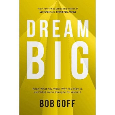 Dream Big - by Bob Goff (Hardcover)