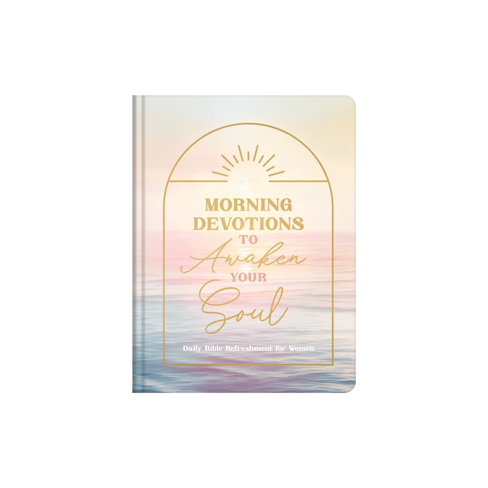 Morning Devotions to Awaken Your Soul - by Compiled by Barbour Staff (Hardcover)