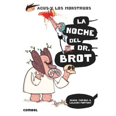 La Noche del Dr. Brot - (Agus y Los Monstruos) by  Jaume Copons (Paperback)