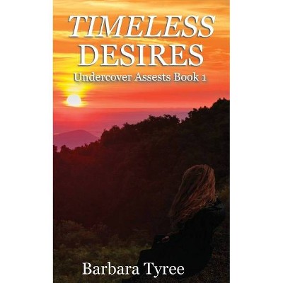 Timeless Desires - by  Barbara Tyree (Paperback)