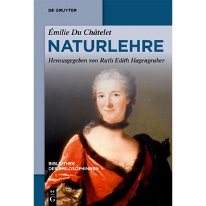 Naturlehre - (Bibliothek Der Philosophinnen) by  Émilie Du Châtelet (Paperback) - 1 of 1