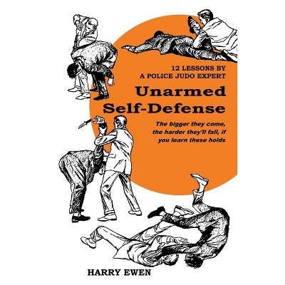 Unarmed Self Defense - by  Harry Ewen (Paperback)
