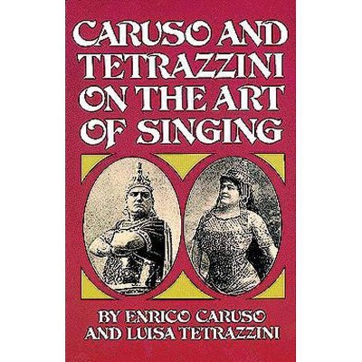 Caruso and Tetrazzini on the Art of Singing - (Dover Books on Music) by  Enrico Caruso & Luisa Tetrazzini (Paperback)