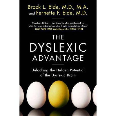 The Dyslexic Advantage - by  Brock L Eide & Fernette F Eide (Paperback)