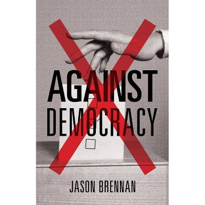 Against Democracy - by Jason Brennan