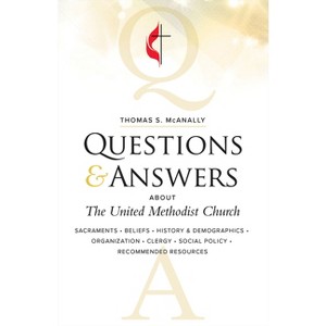 Questions & Answers about the United Methodist Church, Revised - by  Thomas S McAnally (Paperback) - 1 of 1