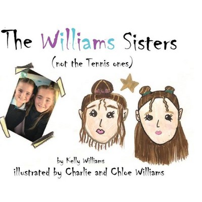 The Williams Sisters (not the Tennis ones) - by  Kelly Williams (Hardcover)