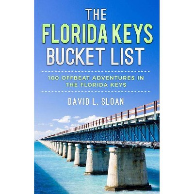 The Florida Keys Bucket List - by  David L Sloan (Paperback)