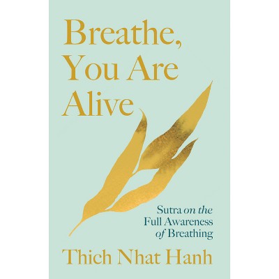 Breathe, You Are Alive! - by  Thich Nhat Hanh (Paperback)