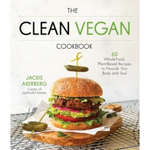 The Clean Vegan Cookbook - by  Jackie Akerberg (Paperback) - 1 of 1