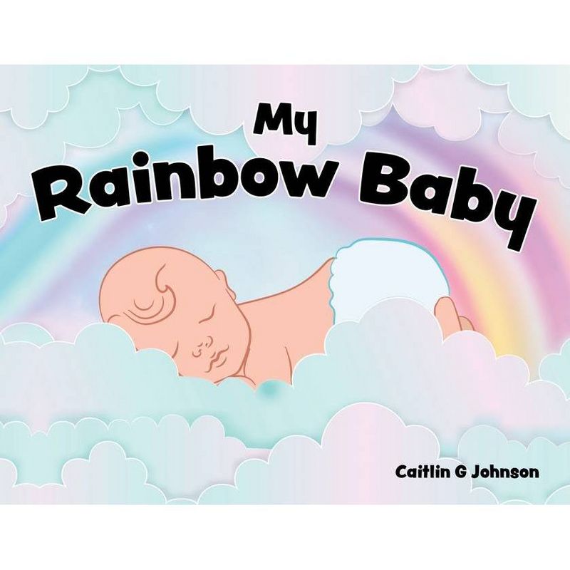 My Rainbow Baby - by  Caitlin G Johnson (Paperback), 1 of 2