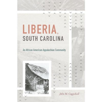 Liberia, South Carolina - (H. Eugene and Lillian Youngs Lehman) by  John M Coggeshall (Hardcover)
