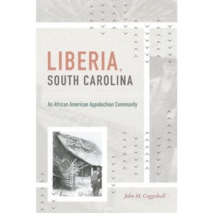 Liberia, South Carolina - (H. Eugene and Lillian Youngs Lehman) by  John M Coggeshall (Hardcover) - 1 of 1