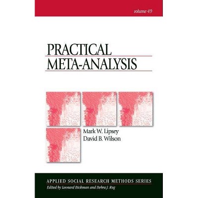 Practical Meta-Analysis - (Applied Social Research Methods) by  Mark W Lipsey & David Wilson (Paperback)