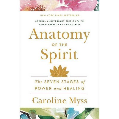 Anatomy of the Spirit - by  Caroline Myss (Paperback)