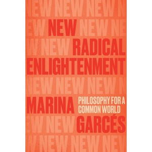 New Radical Enlightenment - by  Marina Garces (Paperback) - 1 of 1