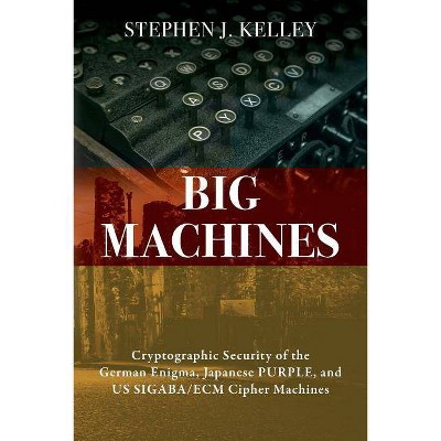 Big Machines - by  Stephen J Kelley (Paperback)